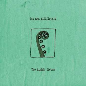 Album Sieben: Sex And Wildflowers