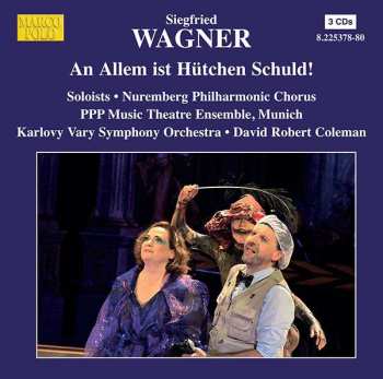 3CD Siegfried Wagner: An Allem Ist Hütchen Schuld! 349054