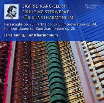 Sigfrid Karg-Elert: Frühe Meisterwerke Für Kunstharmonium