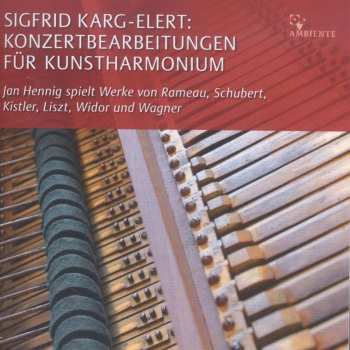 Sigfrid Karg-Elert: Konzertbearbeitungen Für  Kunstharmonium