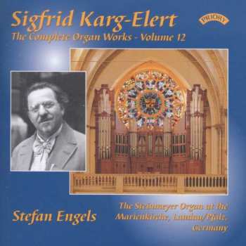 CD Sigfrid Karg-Elert: The Complete Organ Works - Volume 12 387701