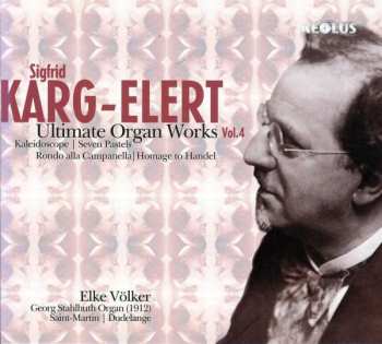 Album Sigfrid Karg-Elert: Ultimate Organ Works Vol. 4