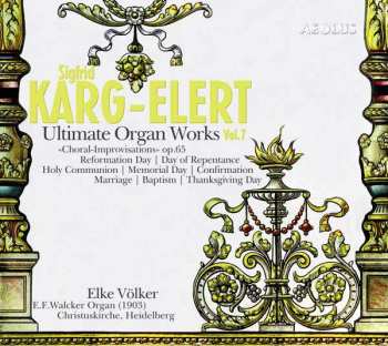 Sigfrid Karg-Elert: Ultimate Organ Works Vol. 7