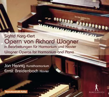 Sigfrid Karg-Elert: Wagner-bearbeitungen Für Harmonium Und Klavier