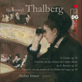 Album Sigismond Thalberg: 12 Études Op.26 | Fantaisie Sur Des Thèmes De L'Opéra Moise De G. Rossini Op.33 | Fantaisie Sur Des Motifs De La Donna Del Lago Op.40
