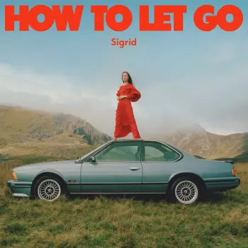 Sigrid: How To Let Go