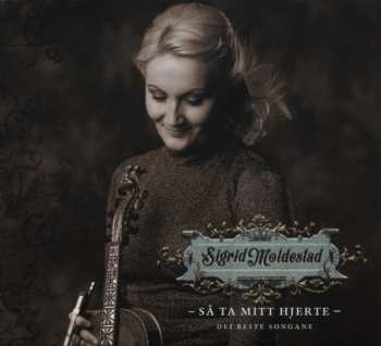 Album Sigrid Moldestad: Så Ta Mitt Hjerte - Dei Beste Songane