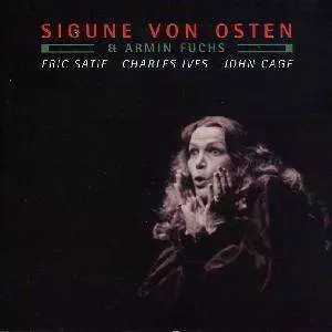 Sigune Von Osten: Eric Satie / Charles Ives / John Cage