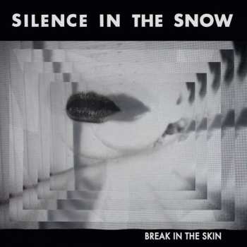 Album Silence in the Snow: Break In The Skin
