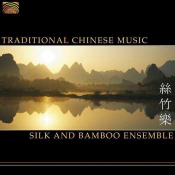 Album Silk And Bamboo Ensemble: Traditional Chinese Music