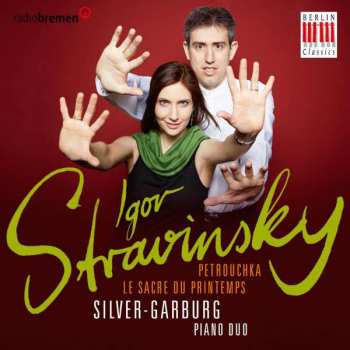 Album Silver-Garburg Piano Duo: Igor Stravinsky Petrouchka, Le Sacre du Printemps (The Rite of Spring), Petrouchka