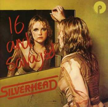 CD Silverhead: 16 And Savaged 398334
