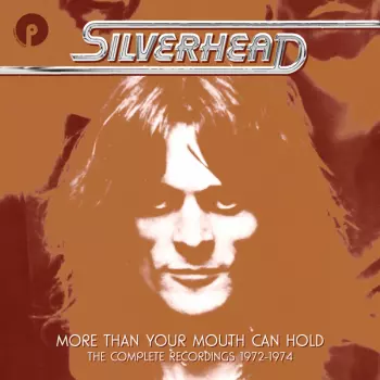 More Than Your Mouth Can Hold - The Complete Recordings 1972-1974