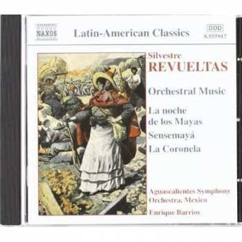 Album Silvestre Revueltas: Orchestral Music: La Noche De Los Mayas / Sensemayá / La Coronela