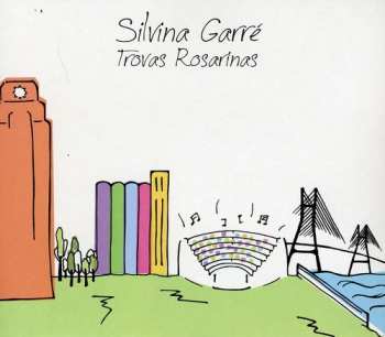 Album Silvina Garré: Trovas Rosarinas