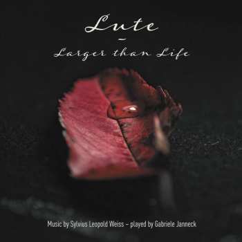 Album Silvius Leopold Weiss: Gabriele Janneck: Lute - Larger Than Life