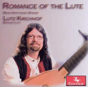 Album Silvius Leopold Weiss: Lutz Kirchhof - Romance Of The Lute