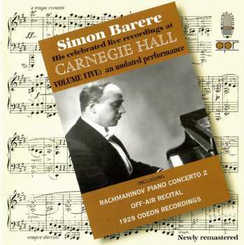 Simon Barere: His Celebrated Live Recordings At Carnegie Hall - Volume Five: An Undated Performance