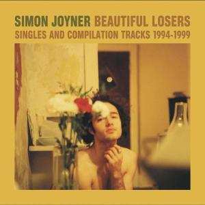Album Simon Joyner: Beautiful Losers - Singles And Compilation Tracks 1994-1999