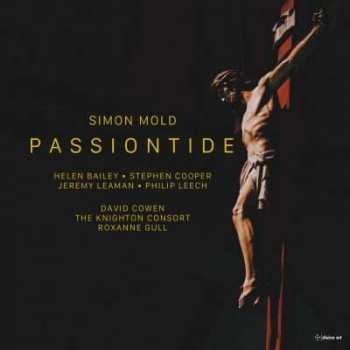 Simon Mold: Passionskantate "passiontide" Für Soli,chor,orgel