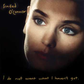 Album Sinéad O'Connor: I Do Not Want What I Haven't Got