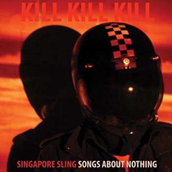 CD Singapore Sling: Kill Kill Kill (Songs About Nothing) 392885