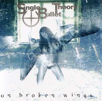 Album Single Bullet Theory: On Broken Wings