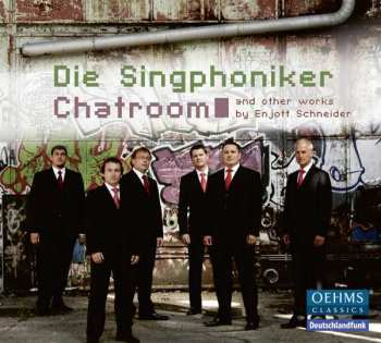 Album Singphoniker: Chatroom And Other Works By Enjott Schneider