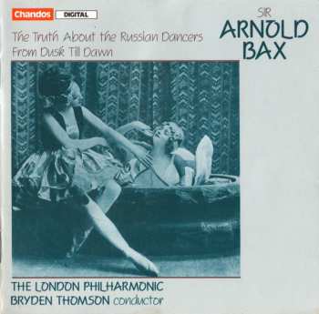 Album Arnold Bax: The Truth About The Russian Dancers / From Dusk Till Dawn