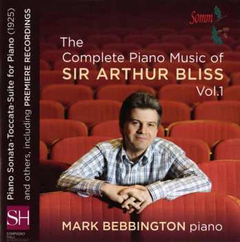 Arthur Bliss: The Complete Piano Music Of Sir Arthur Bliss, Vol. 1