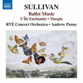 Sir Arthur Sullivan: Ballet Music (L'Île Enchantée • Thespis)