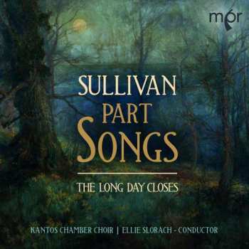 Album Sir Arthur Sullivan: Sullivan Part Songs: The Long Day Closes