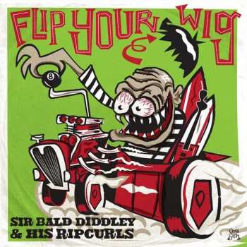 Album Sir Bald Diddley And His Ripcurls: Flip Your Wig!