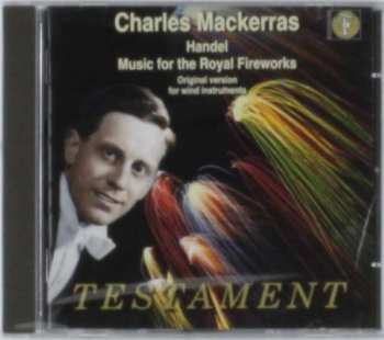 Sir Charles Mackerras: Music For The Royal Fireworks [Original Version For Wind Instruments]