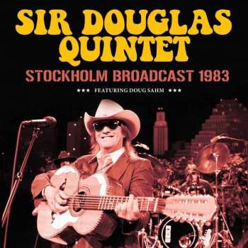 CD Sir Douglas Quintet: Stockholm Broadcast 1983 478213
