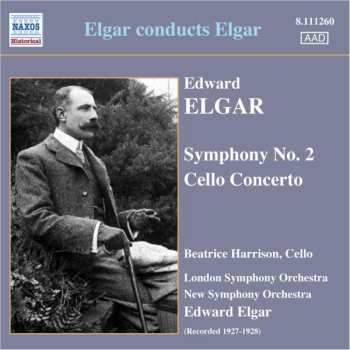 Sir Edward Elgar: Elgar Conducts Elgar: Symphony No. 2 / Cello Concerto