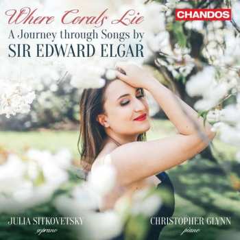 Album Sir Edward Elgar: Klavierlieder "where Corals Lie"
