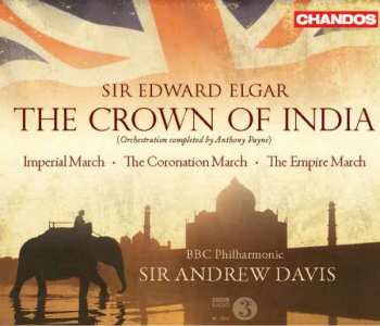 Album Sir Edward Elgar: The Crown Of India / Imperial March / Coronation March / Empire March