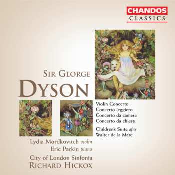 Album Sir George Dyson: Violin Concerto / Concerto Leggiero / Concerto Da Camera / Concerto Da Chiesa / Children's Suite After Walter De La Mare