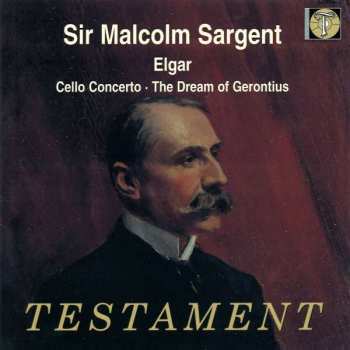 Album Sir Malcolm Sargent: Edward Elgar - Cello Concerto & The Dream Of Gerontius