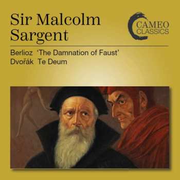 Sir Malcolm Sargent: The Damnation Of Faust : Te Deum