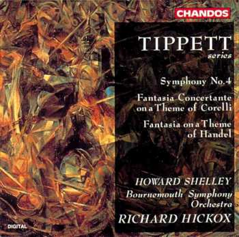 Album Sir Michael Tippett: Symphony No. 4, Fantasia Concertante on a Theme of Corelli, Fantasia on a Theme of Handel