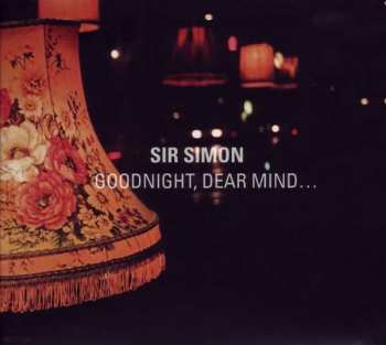 Album Sir Simon: Goodnight, Dear Mind...