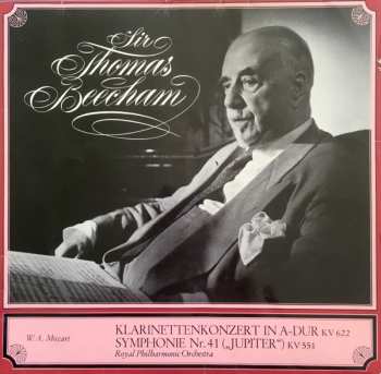 Album Sir Thomas Beecham: Sir Thomas Beecham Dirigiert Mozart - Klarinettenkonzert In A-Dur Kv 622・Symphonie Nr. 41 („Jupiter“) Kv 551