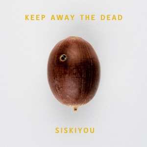 LP Siskiyou: Keep Away The Dead LTD 82203