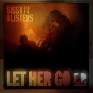Album Sissy & The Blisters: Let Her Go E.P.