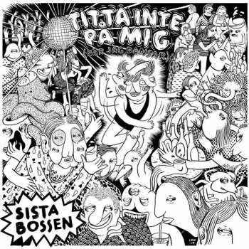 Album Sista Bossen: Titta Inte På Mig