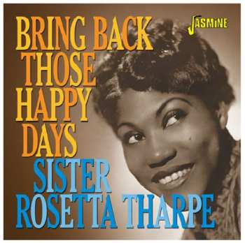 Album Sister Rosetta Tharpe: Bring Back Those Happy Days