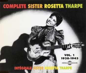 Album Sister Rosetta Tharpe: Complete Sister Rosetta Tharpe = Intégrale Sister Rosetta Tharpe Vol. 1 (1938-1943)