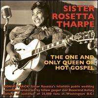 Album Sister Rosetta Tharpe: One And Only Queen Of Hot Gospel